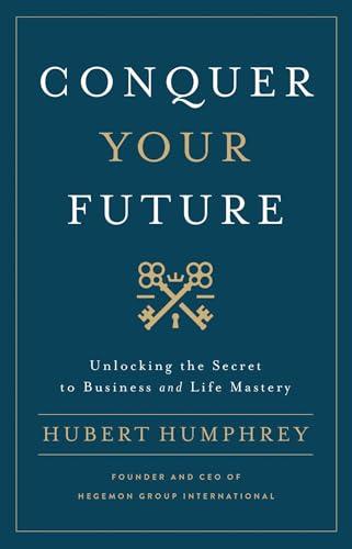 Conquer Your Future                                                                                                                                   <br><span class="capt-avtor"> By:Humphrey, Hubert                                  </span><br><span class="capt-pari"> Eur:24,37 Мкд:1499</span>
